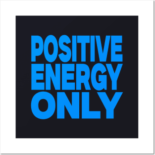 Positive energy only Posters and Art